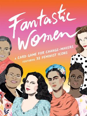 Fantastic Women: A Card Game For Change Makers