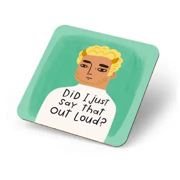 Did I Say That Out Loud? - Coaster