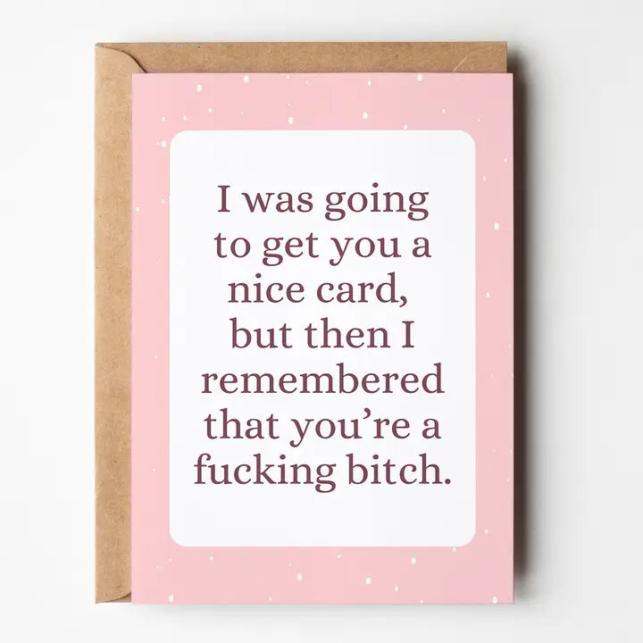 You're a F Bitch Card