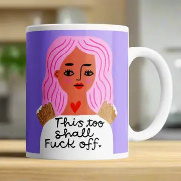 This Too Shall F**k Off - Mug