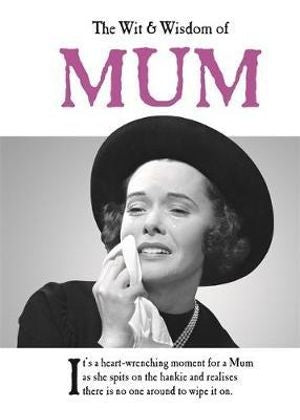 The Wit & Wisdom of Mum Book