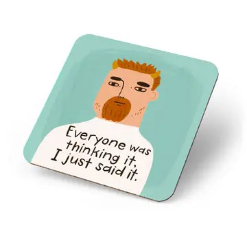 Everyone Was Thinking It - Coaster