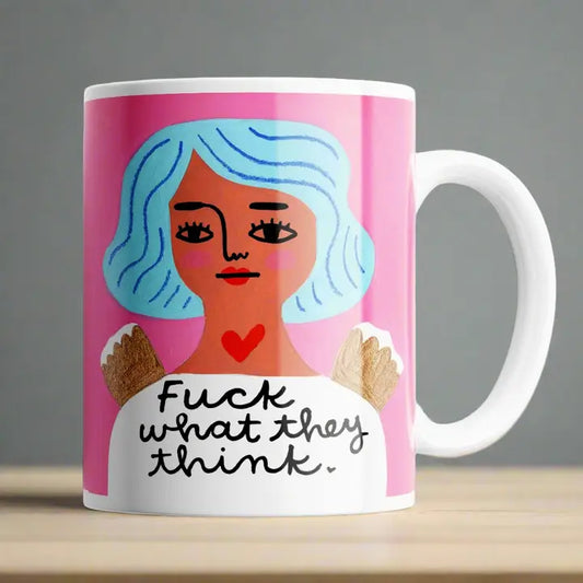 F*** What They Think Mug