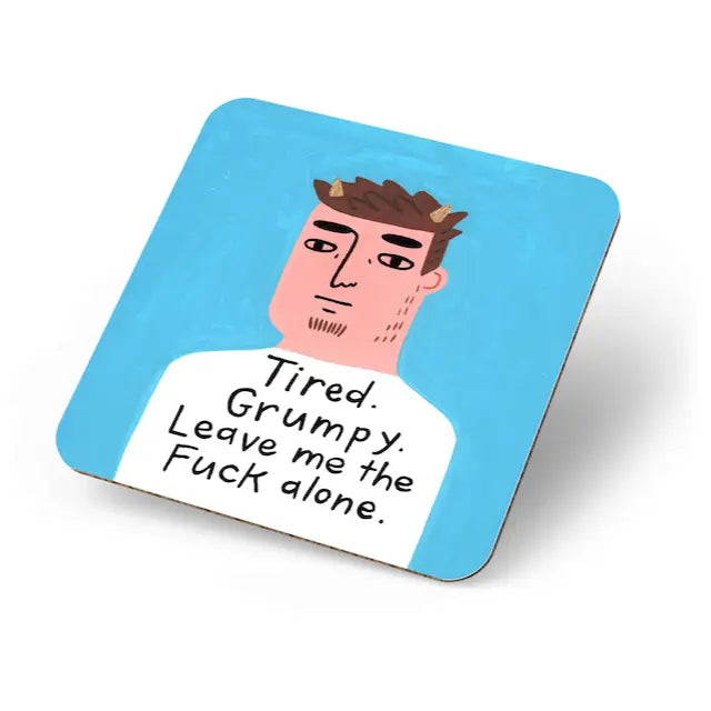 Tired & Grumpy Leave Me Alone Coaster