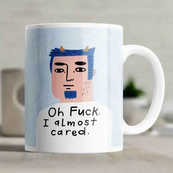 Oh F*** I Almost Cared Mug