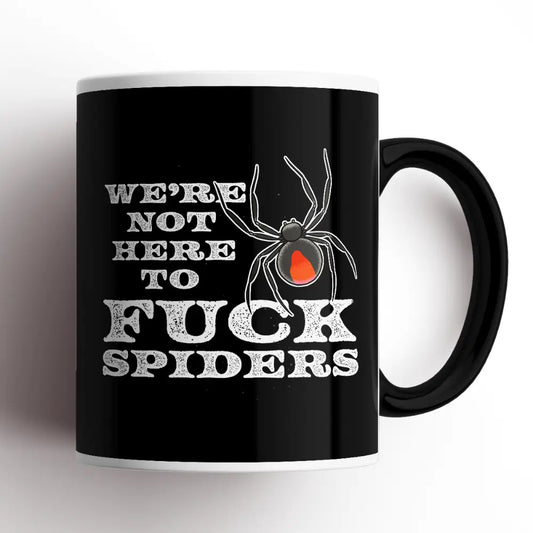 Mug-Not Here To F**ck With Spiders