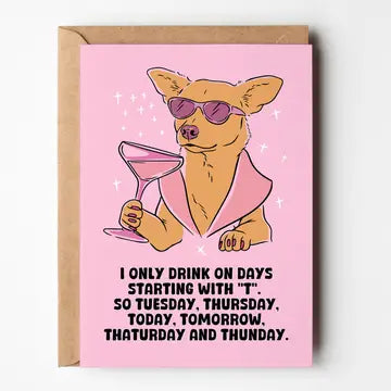 I Only Drink On Days Starting With T - Card